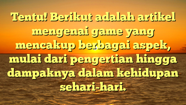 Pengantar Game: Dunia Hiburan Digital yang Menarik